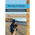 Weaving te Whāriki: Aotearoa New Zealand's early childhood curriculum document in theory and practice (3rd ed)
