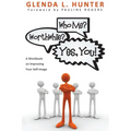 Who Me? Worthwhile? Yes, You!: A Workbook on Improving Your Self-Image
