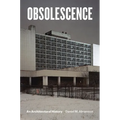Obsolescence: An Architectural History