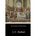 The Grandeur That Was Rome