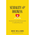 Sexuality & Holiness.: Remaining Loving and Biblically-Grounded in a Rapidly Shifting Culture