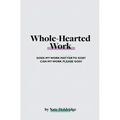 Whole-Hearted Work