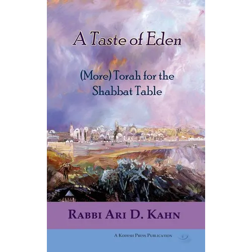 A Taste of Eden: (More) Torah for the Shabbat Table