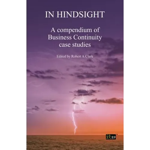 In Hindsight: A Compendium of Business Continuity Case Studies
