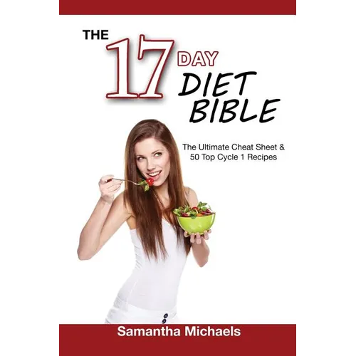 17 Day Diet Bible: The Ultimate Cheat Sheet & 50 Top Cycle 1 Recipes