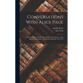 Conversations With Alice Paul: Woman Suffrage and the Equal Rights Amendment: Oral History Transcript / and Related Material, 1972-197