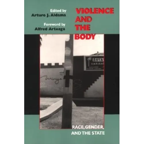 Violence and the Body: Race, Gender, and the State