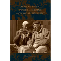 African Music, Power, and Being in Colonial Zimbabwe