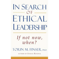 In Search of Ethical Leadership: If Not Now, When?