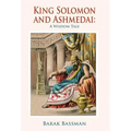 King Solomon and Ashmedai: A Wisdom Tale