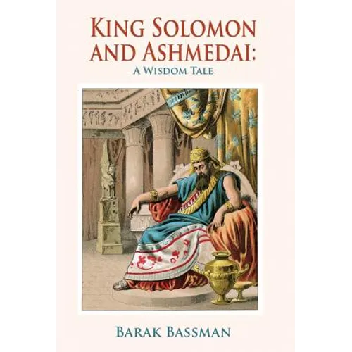 King Solomon and Ashmedai: A Wisdom Tale