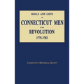 Rolls and Lists of Connecticut Men in the Revolution, 1775-1783