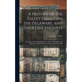 A History of the Talley Family on the Delaware, and Their Descendants; Including a Genealogical Register, Modern Biography and Miscellany. Early Histo