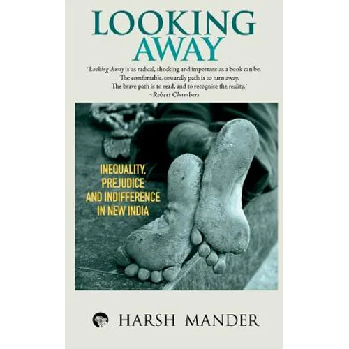 Looking Away: Inequality, Prejudice and Indifference in New India