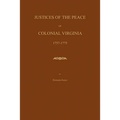 Justices of the Peace of Colonial Virginia 1757-1775