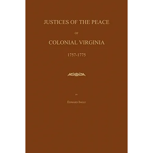 Justices of the Peace of Colonial Virginia 1757-1775