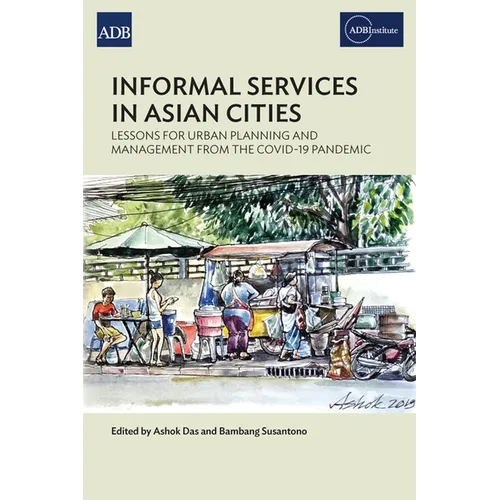 Informal Services in Asian Cities: Lessons for Urban Planning and Management from the Covid-19 Pandemic