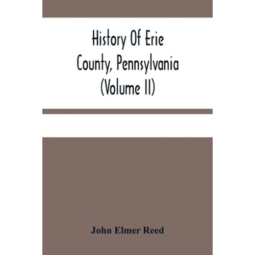History Of Erie County, Pennsylvania (Volume Ii)