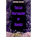 The Cat That walked by Himself