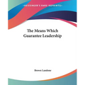 The Means Which Guarantee Leadership