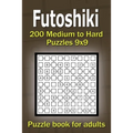 Futoshiki puzzle book for adults: 200 Medium to Hard Puzzles 9x9