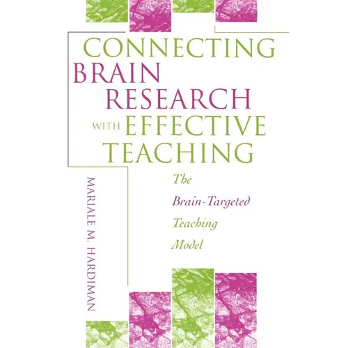 Connecting Brain Research with Effective Teaching: The Brain-Targeted Teaching Model
