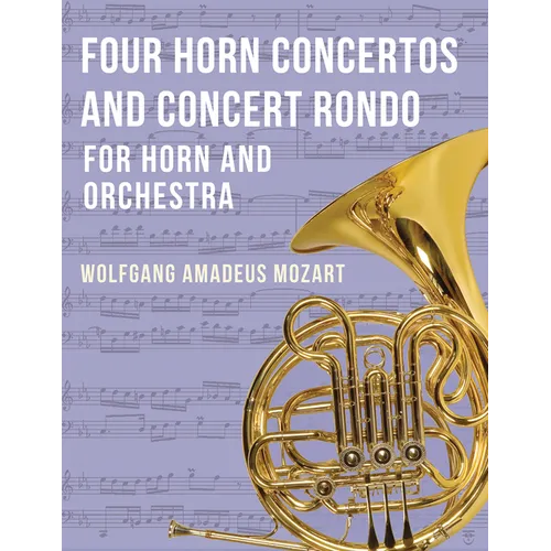 Four Horn Concertos and Concert Rondo
