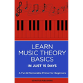 Learn Music Theory Basics in Just 15 Days: A Fun & Memorable Primer for Beginners