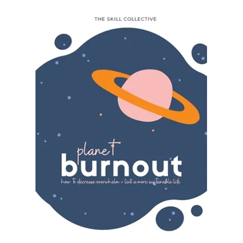 Planet Burnout: How to decrease overwhelm and live a sustainable life