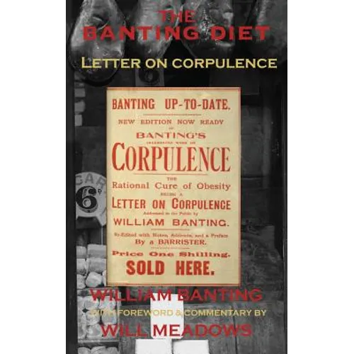 The Banting Diet: Letter on Corpulence: With a Foreword & Commentary by Will Meadows