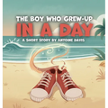 The Boy Who Grew-Up in a Day, A short story by