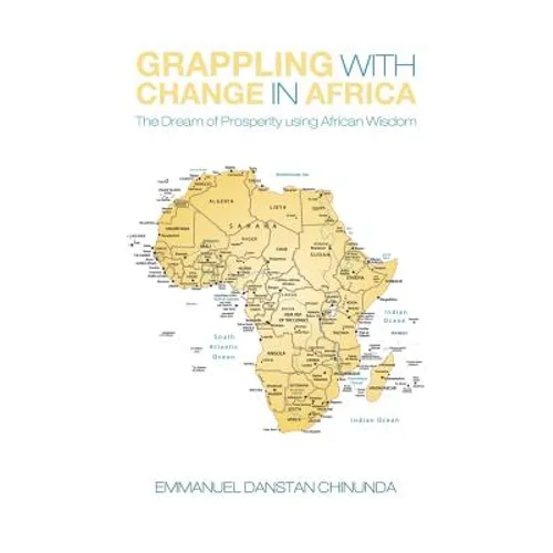 Grappling With Change in Africa: The Dream of Prosperity using African Wisdom