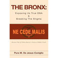 The Bronx: Exposing its True DNA & Breaking The Stigma
