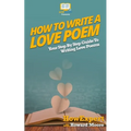 How To Write a Love Poem: Your Step-By-Step Guide To Writing Love Poems