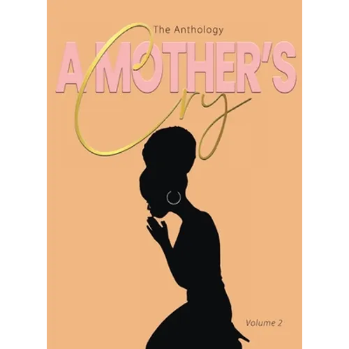 A Mother's Cry The Anthology (Vol. 2): Graced For The Cry