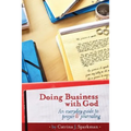 Doing Business with God: An Everyday Guide to Prayer & Journaling (6x9) paperback