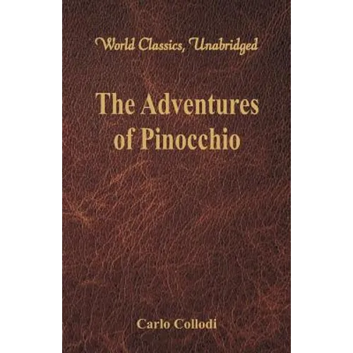 The Adventures of Pinocchio (World Classics, Unabridged)