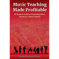 Music Teaching Made Profitable: An Expert's Guide to Generating More Income as a Music Teacher