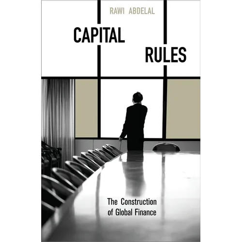 Capital Rules: The Construction of Global Finance