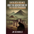 Sherlock Holmes and the Adventure of The Black Pharaoh