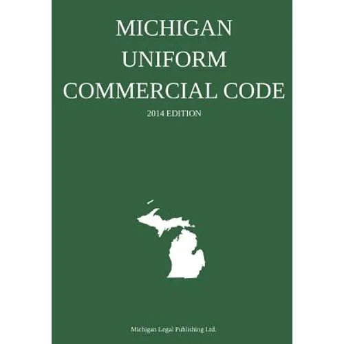 Michigan Uniform Commercial Code: 2014 Edition