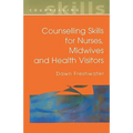 Counselling Skills for Nurses, Midwives and Health Visitors