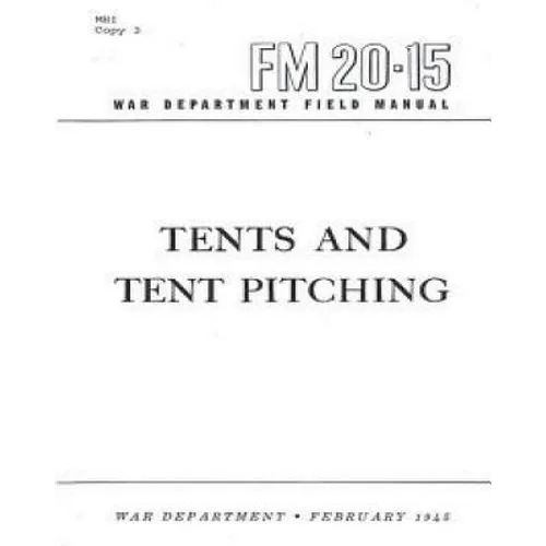 FM 20-15 Tents and Tent Pitching, by War Department, United States