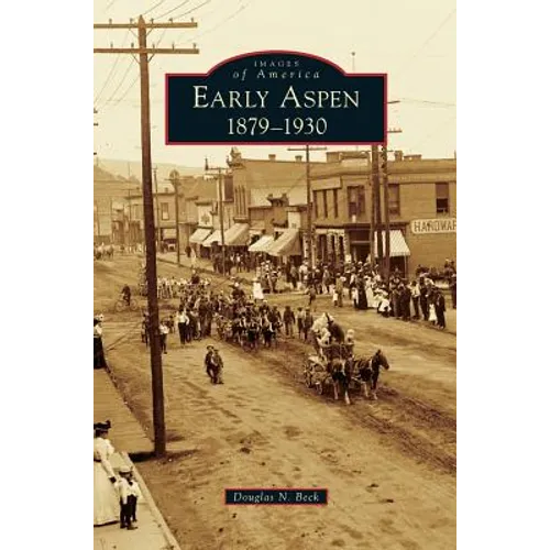 Early Aspen: 1879-1930