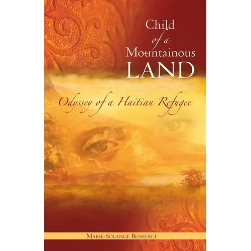 Child of A Mountainous Land: Odyssey of a Haitian Refugee