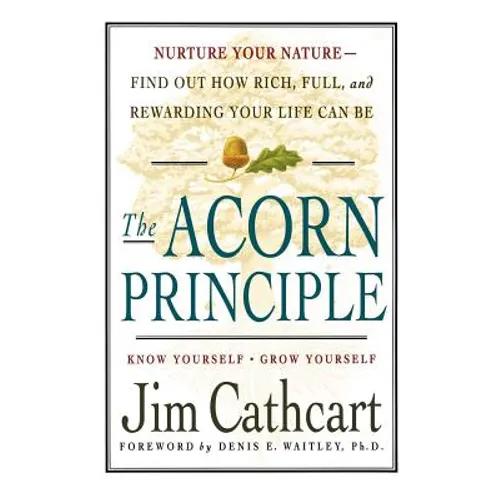 The Acorn Principle: Know Yourself, Grow Yourself