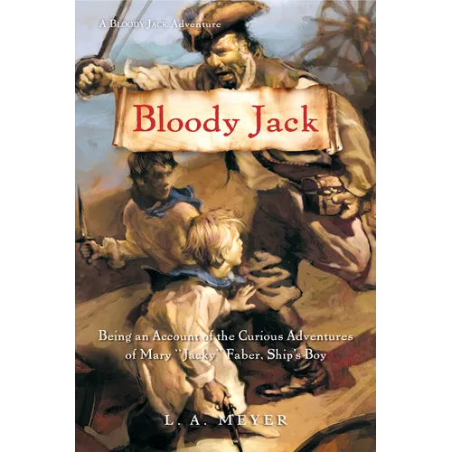 Bloody Jack: Being an Account of the Curious Adventures of Mary "Jacky" Faber, Ship's Boy