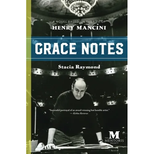 Grace Notes: A Novel Based on the Life of Henry Mancini