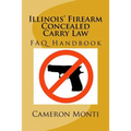 Illinois' Firearm Concealed Carry Law FAQ Handbook