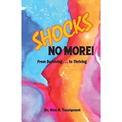 Shocks No More!: From Surviving...to Thriving